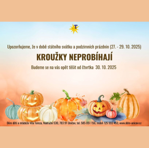 V DOBĚ OD 27. - 29.10.2025 KROUŽKY NEPROBÍHAJÍ!